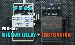 FX CHAIN: Digital Delay + Distortion (BOSS Digital Delay DD-8 + BOSS Metal Zone MT-2)
