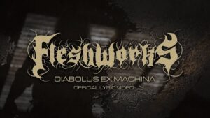 Video Thumbnail: FLESHWORKS - Diabolus Ex Machina (OFFICIAL LYRIC VIDEO)