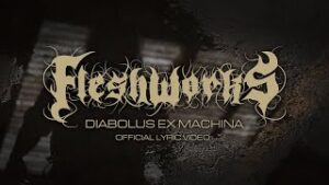 FLESHWORKS - Diabolus Ex Machina (OFFICIAL LYRIC VIDEO)
