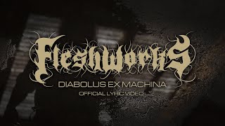 FLESHWORKS - Diabolus Ex Machina (OFFICIAL LYRIC VIDEO)